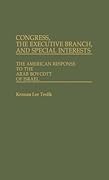 Congress, The Executive Branch, and Special Interests: The American Response to the Arab Boycott of Israel