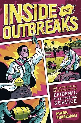 Inside the Outbreaks: The Elite Medical Detectives of the Epidemic Intelligence Service (Hardcover)