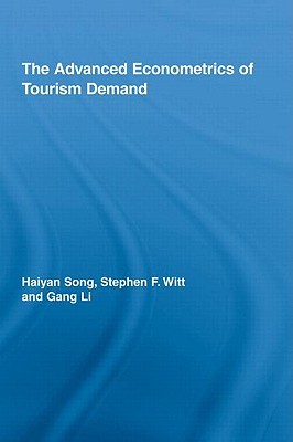 The Advanced Econometrics of Tourism Demand (Routledge Advances in Tourism)