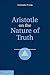 Aristotle on the Nature of Truth by Christopher P. Long
