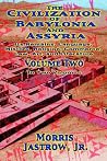 The Civilization of Babylonia & Assyria, Vol 2: Its Remains, Language, History, Religion, Commerce, Law, Art & Literature The Civilization of Babylonia & Assyria, Vol 2: Its Remains, Language, History, Religion, Commerce, Law, Art & Literature