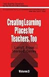 Creating Learning Places for Teachers, Too (Total Quality Education for the World) Creating Learning Places for Teachers, Too (Total Quality Education for the World)