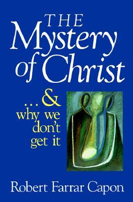 The Mystery of Christ . . . and Why We Don't Get It (Paperback)
