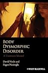 Body Dysmorphic Disorder by David Veale