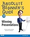 Absolute Beginner's Guide to Winning Presentations Absolute Beginner's Guide to Winning Presentations