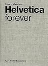 Helvetica forever: Story of a Typeface Helvetica forever: Story of a Typeface