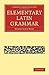 An Elementary Latin Grammar (Cambridge Library Collection - Classics)