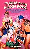 Turds in the Punch Bowl: A Story of No Ordinary Friendship Turds in the Punch Bowl: A Story of No Ordinary Friendship