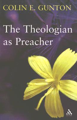 The Theologian as Preacher: Further Sermons from Colin Gunton (Paperback)