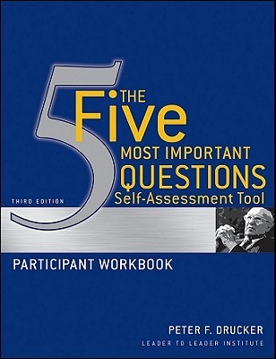The Five Most Important Questions Self Assessment Tool: Participant Workbook (Frances Hesselbein Leadership Forum)