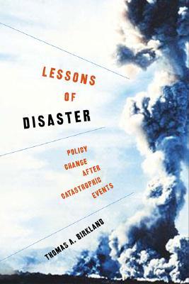 Lessons of Disaster: Policy Change after Catastrophic Events (American Government and Public Policy)