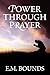 Power Through Prayer by E.M. Bounds Power Through Prayer by E.M. Bounds
