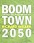 Boomtown 2050 by Richard Weller