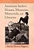 American Author Houses, Museums, Memorials, and Libraries: A State-by-State Guide