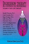 Regression Therapy: A Handbook for Professionals: Volume I: Past-Life Therapy