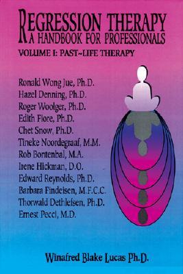 Regression Therapy: A Handbook for Professionals: Volume I: Past-Life Therapy
