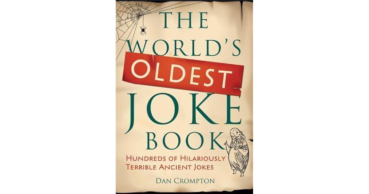 The World's Oldest Joke Book Hundreds of Hilariously Terrible Ancient