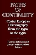 Paths of Continuity: Central European Historiography from the 1930s to the 1950s