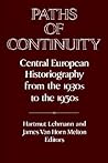 Paths of Continuity: Central European Historiography from the 1930s to the 1950s (Publications of the German Historical Institute)