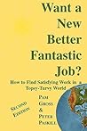 Want a New Better Fantastic Job?: How to Find Satisfying Work in a Topsy-Turvy World