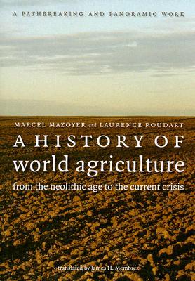 A History of World Agriculture: From the Neolithic Age to the Current Crisis (Paperback)