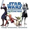 Star Wars: The Clone Wars - The Visual Guide
