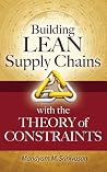 Building Lean Supply Chains with the Theory of Constraints