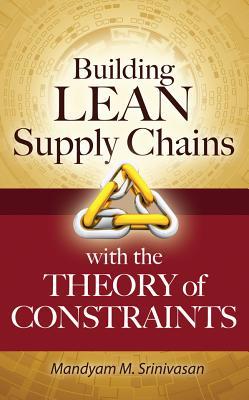 Building Lean Supply Chains with the Theory of Constraints (Hardcover)