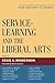 Service-Learning and the Liberal Arts: How and Why It Works