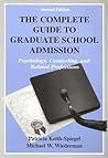 The Complete Guide to Graduate School Admission The Complete Guide to Graduate School Admission