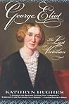 George Eliot: The Last Victorian George Eliot: The Last Victorian