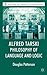 Alfred Tarski: Philosophy of Language and Logic (History of Analytic Philosophy)