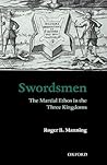 Swordsmen: The Martial Ethos in the Three Kingdoms