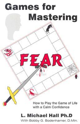Games for Mastering Fear: How to Play the Game of Life with a Calm Confidence (Paperback)