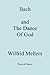 Bach and the Dance of God