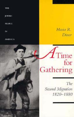 A Time for Gathering: The Second Migration, 1820-1880 (The Jewish People in America Volume 2)