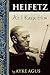 Heifetz As I Knew Him by Ayke Agus
