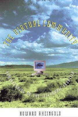 The Virtual Community: Homesteading on the Electronic Frontier (Paperback)