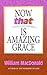 Now That's Amazing Grace