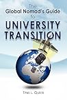 The Global Nomad's Guide to University Transition by Tina L. Quick