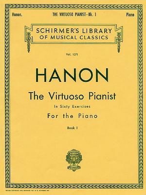 Hanon - The Virtuoso Pianist in 60 Exercises - Book 1 | Piano Technique Book | Essential Finger Exercises for Strength and Agility | Schirmer Library ... Volume 1071 (Schirmer's Library, Volume 1071)