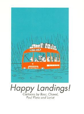 Happy Landings!: Cartoons by Bosc, Chaval, Paul Flora and Loriot (Armchair Traveller)