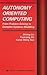 Autonomy Oriented Computing: From Problem Solving to Complex Systems Modeling (Multiagent Systems, Artificial Societies, and Simulated Organizations, 12)