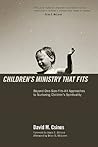 Children's Ministry That Fits: Beyond One-Size-Fits-All Approaches to Nurturing Children's Spirituality Children's Ministry That Fits: Beyond One-Size-Fits-All Approaches to Nurturing Children's Spirituality