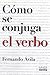 Como Se Conjuga El Verbo (Spanish Edition)
