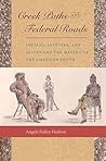 Creek Paths and Federal Roads: Indians, Settlers, and Slaves and the Making of the American South Creek Paths and Federal Roads: Indians, Settlers, and Slaves and the Making of the American South