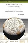 Marcion, or Christianity Without History: The Gospel History and Its Transmission (Analecta Gorgiana) Marcion, or Christianity Without History: The Gospel History and Its Transmission (Analecta Gorgiana)