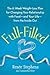 Full-Filled: The 6-Week Weight-Loss Plan for Changing Your Relationship with Food-and Your Life-from the Inside Out