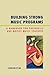 Building Strong Music Programs: A Handbook for Preservice and Novice Music Teachers
