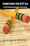 Dissecting The ACT 2.0: ACT TEST PREPARATION ADVICE OF A PERFECT SCORER or ACT TEST PREP WITH REAL ACT QUESTIONS Dissecting The ACT 2.0: ACT TEST PREPARATION ADVICE OF A PERFECT SCORER or ACT TEST PREP WITH REAL ACT QUESTIONS